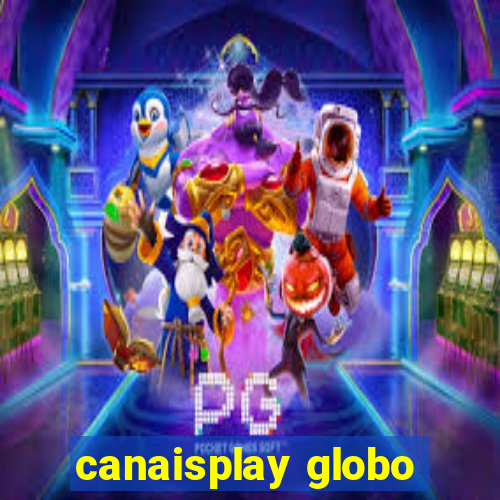 canaisplay globo